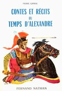 Pierre Grimal, "Contes et récits du temps d'Alexandre"