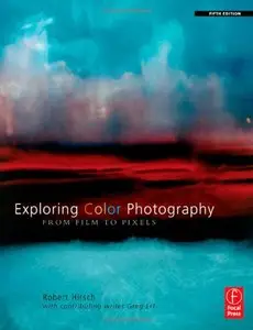 Exploring Color Photography Fifth Edition: From Film to Pixels, 5 edition
