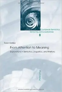 From Attention to Meaning: Explorations in Semiotics, Linguistics, and Rhetoric