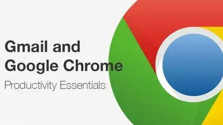 Gmail and Google Chrome Productivity Essentials