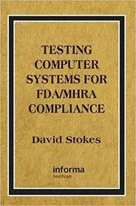 Testing Computers Systems for FDA/MHRA Compliance (Repost)