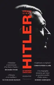 Brendan Simms, "Hitler: Le monde sinon rien"