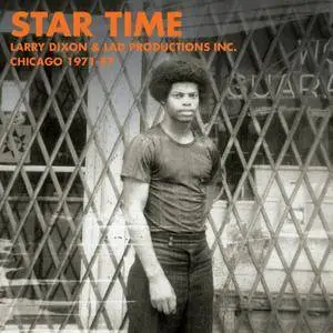 Larry Dixon - Star Time: Larry Dixon & Lad Productions Inc Chicago 1971-85 (2016)