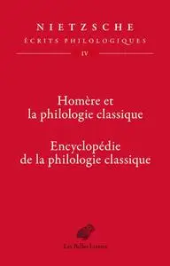 Friedrich Nietzsche, "Homère et la philologie classique: Encyclopédie de la philologie classique"