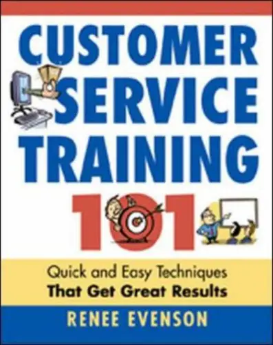 Customer Service Training 101: Quick and Easy Techniques That Get Great Results