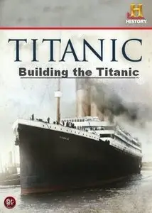 HC Lost Worlds - Building the Titanic (2007)