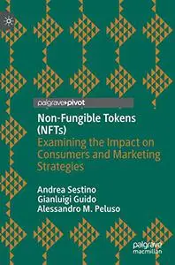 Non-Fungible Tokens (NFTs): Examining the Impact on Consumers and Marketing Strategies
