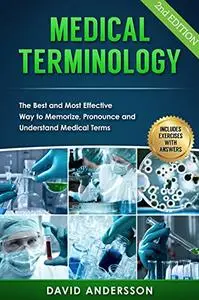 Medical Terminology: The Best and Most Effective Way to Memorize, Pronounce