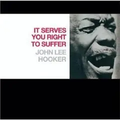 John Lee Hooker - It Serve You Right to Suffer