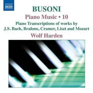 Wolf Harden - Busoni: Piano Music, Vol. 10 (2018)