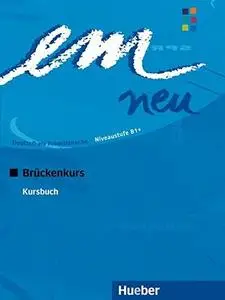 em neu 2008: Deutsch als Fremdsprache, Niveaustufe B1+ / Brückenkurs. Kursbuch