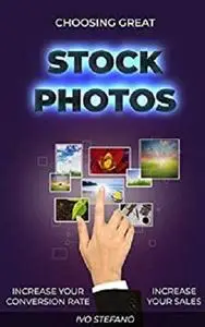 Choosing great Stock Photos: Increase your conversion rate. Increase your sales.