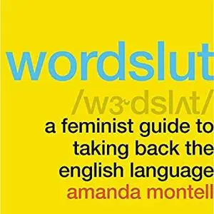 Wordslut: A Feminist Guide to Taking Back the English Language [Audiobook]