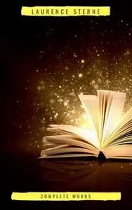 «Laurence Sterne: The Complete Works» by Laurence Sterne