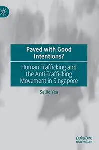 Paved with Good Intentions?: Human Trafficking and the Anti-trafficking Movement in Singapore (Repost)