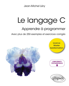 Le langage C : Apprendre à programmer - Jean-Michel Léry