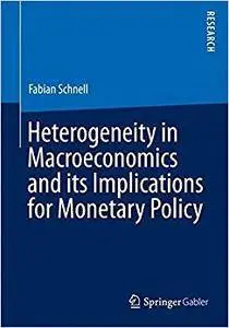 Heterogeneity in Macroeconomics and its Implications for Monetary Policy