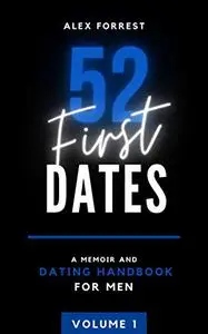 52 First Dates: A Memoir & Dating Handbook, Volume I