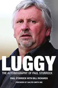 Luggy: The Autobiography of Paul Sturrock