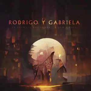 Rodrigo y Gabriela - In Between Thoughts...A New World (2023) [Official Digital Download]