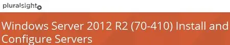 Windows Server 2012 R2 (70-410) Install and Configure Servers