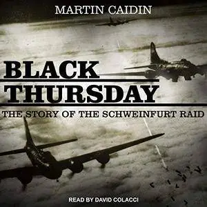 Black Thursday: The Story of the Schweinfurt Raid [Audiobook]