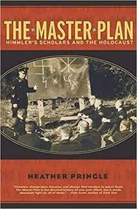 The Master Plan: Himmler's Scholars and the Holocaust