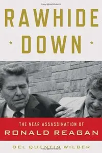 Rawhide Down: The Near Assassination of Ronald Reagan (repost)