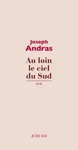 Joseph Andras, "Au loin le ciel du Sud"