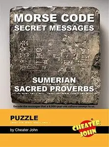 Morse Code Secret Messages Puzzle: Sumerian Sacred Proverbs (Morse Code Puzzles)