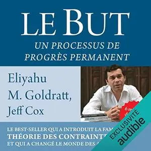 Eliyahu M. Goldratt, "Le but : Un processus de progrès permanent"