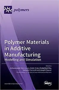 Polymer Materials in Additive Manufacturing: Modelling and Simulation