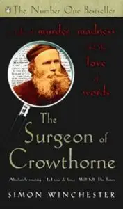 The Surgeon of Crowthorne: A Tale of Murder, Madness and the Oxford English Dictionary 
