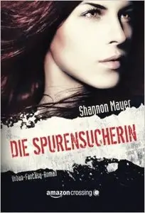 Shannon Mayer - Die Spurensucherin