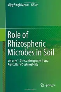 Role of Rhizospheric Microbes in Soil: Volume 1: Stress Management and Agricultural Sustainability