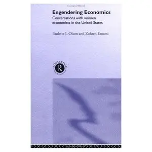 Engendering Economics: Conversations With Women Economists in the United States