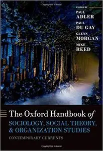 The Oxford Handbook of Sociology, Social Theory, and Organization Studies: Contemporary Currents