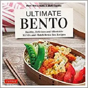 Ultimate Bento: Healthy, Delicious and Affordable: 85 Mix-and-Match Bento Box Recipes