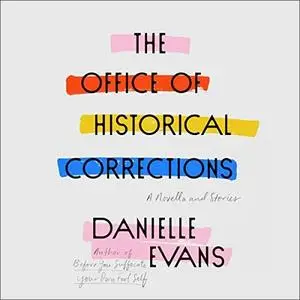 The Office of Historical Corrections: A Novella and Stories [Audiobook]