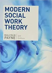 Modern Social Work Theory, 4th Edition