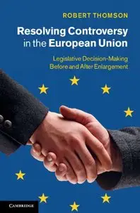Resolving Controversy in the European Union: Legislative Decision-Making before and after Enlargement (repost)