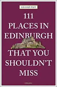 111 Places in Edinburgh that you Shouldn’t Miss (Repost)