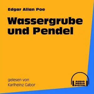 «Wassergrube und Pendel» by Edgar Allan Poe