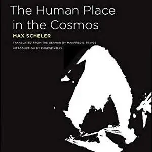 The Human Place in the Cosmos: Studies in Phenomenology and Existential Philosophy [Audiobook]