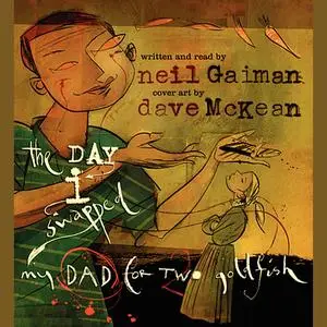 «The Day I Swapped My Dad for Two Goldfish» by Neil Gaiman