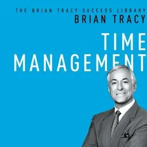 Time Management: The Brian Tracy Success Library [Audiobook]