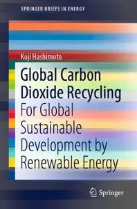 Global Carbon Dioxide Recycling: For Global Sustainable Development by Renewable Energy (Repost)