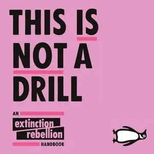 «This Is Not A Drill» by Extinction Rebellion