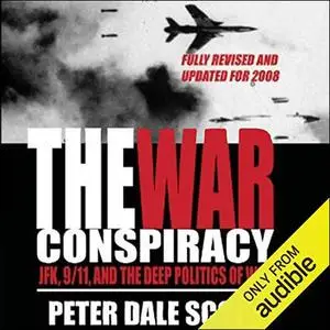 The War Conspiracy: JFK, 9/11, and the Deep Politics of War [Audiobook]