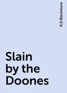 «Slain by the Doones» by R.D.Blackmore